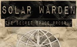 Solar Warden - The Secret US Space Program - Radiant Guardian